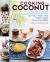 Cooking with Coconut : 125 Recipes for Healthy Eating; Delicious Uses for Every Form: Oil, Flour, Water, Milk, Cream, Sugar, Dried and Shredded
