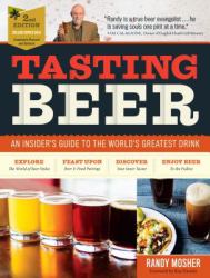 Tasting Beer, 2nd Edition : An Insider's Guide to the World's Greatest Drink
