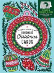 Create-Your-Own Handmade Christmas Cards : 30 Cards and Envelopes to Color, Including 5 Pop-Out Ornaments