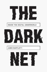 The Dark Net : Inside the Digital Underworld