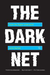 The Dark Net : Inside the Digital Underworld