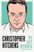 Christopher Hitchens: the Last Interview : And Other Conversations Christopher Hitchens: the Last Interview : And Other Conversations