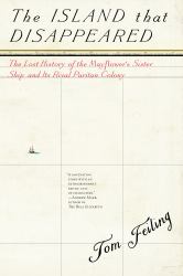 The Island That Disappeared : The Lost History of the Mayflower's Sister Ship and Its Rival Puritan Colony
