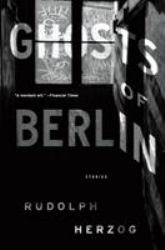 Ghosts of Berlin : Stories