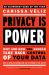 Privacy Is Power : Why and How You Should Take Back Control of Your Data Privacy Is Power : Why and How You Should Take Back Control of Your Data