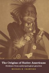 The Origins of Native Americans : Evidence from Anthropological Genetics