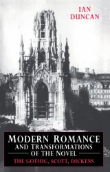Modern Romance and Transformations of the Novel : The Gothic, Scott, Dickens