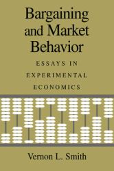 Bargaining and Market Behavior : Essays in Experimental Economics