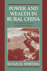 Power and Wealth in Rural China : The Political Economy of Institutional Change