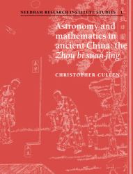Astronomy and Mathematics in Ancient China : The 'Zhou Bi Suan Jing'
