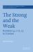 The Strong and the Weak : Romans 14. 1-15. 13 in Context The Strong and the Weak : Romans 14. 1-15. 13 in Context
