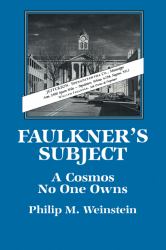 Faulkner's Subject : A Cosmos No One Owns