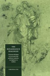 The Renaissance Dialogue : Literary Dialogue in Its Social and Political Contexts, Castiglione to Galileo