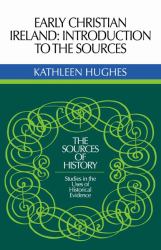 Early Christian Ireland : Introduction to the Sources