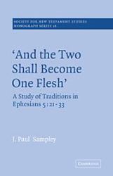 'And the Two Shall Become One Flesh' : A Study of Traditions in Ephesians 5: 21-33