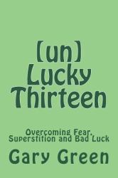 (un)Lucky Thirteen : Overcoming Fear, Superstition and Bad Luck