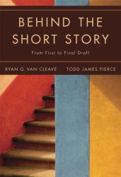Behind the Short Story : From First to Final Draft