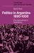 Politics in Argentina, 1890-1930 : The Rise and Fall of Radicalism