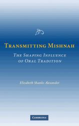 Transmitting Mishnah : The Shaping Influence of Oral Tradition