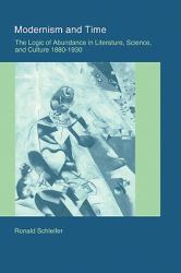 Modernism and Time : The Logic of Abundance in Literature, Science, and Culture, 1880-1930