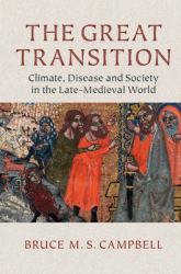 The Great Transition : Climate, Disease and Society in the Late Medieval World
