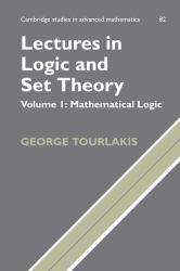 Lectures in Logic and Set Theory: Volume 1, Mathematical Logic