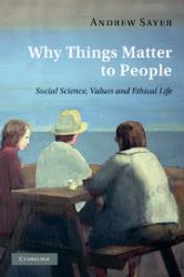 Why Things Matter to People : Social Science, Values and Ethical Life
