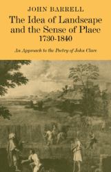 The Idea of Landscape and the Sense of Place, 1730-1840 : An Approach to the Poetry of John Clare