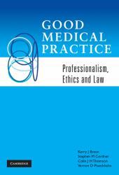Good Medical Practice : Professionalism, Ethics and Law