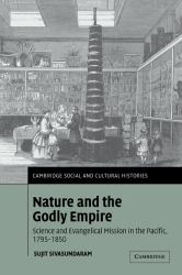 Nature and the Godly Empire : Science and Evangelical Mission in the Pacific, 1795-1850