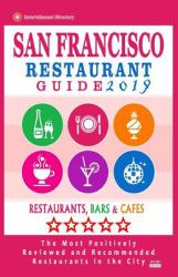 San Francisco Restaurant Guide 2019 : Best Rated Restaurants in San Francisco - 500 Restaurants, Bars and Cafés Recommended for Visitors 2019