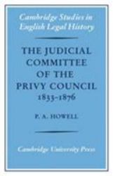 The Judicial Committee of the Privy Council, 1833-1876 : Its Origins, Structure and Development