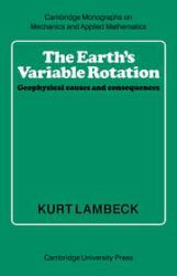 The Earth's Variable Rotation : Geophysical Causes and Consequences