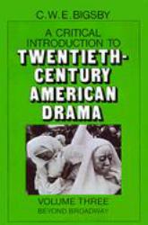 A Critical Introduction to Twentieth-Century American Drama Vol. 3 : Beyond Broadway
