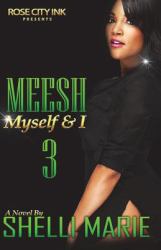 Meesh, Myself and I: Book 3 : The Finale