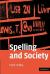 Spelling and Society : The Culture and Politics of Orthography Around the World