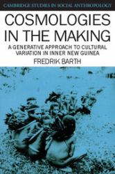 Cosmologies in the Making : A Generative Approach to Cultural Variation in Inner New Guinea