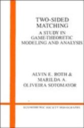 Two-Sided Matching : A Study in Game-Theoretic Modeling and Analysis