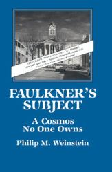 Faulkner's Subject : A Cosmos No One Owns