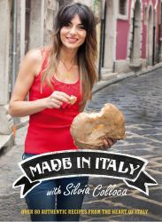 Made in Italy : Over 80 Authentic Recipes from the Heart of Italy
