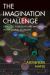 The Imagination Challenge : Strategic Foresight and Innovation in the Global Economy
