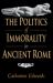 The Politics of Immorality in Ancient Rome The Politics of Immorality in Ancient Rome