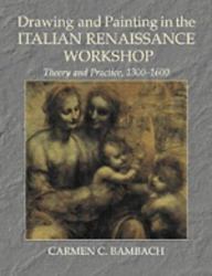 Drawing and Painting in the Italian Renaissance Workshop : Theory and Practice, 1300-1600