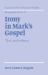 Irony in Mark's Gospel : Text and Subtext