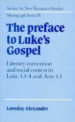 The Preface to Luke's Gospel : Literary Convention and Social Context in Luke 1.1-4 and Acts 1.1