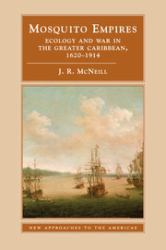 Mosquito Empires : Ecology and War in the Greater Caribbean, 1620-1914
