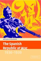 The Spanish Republic at War, 1936-1939