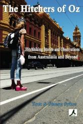 The Hitchers of Oz : An Anthology of Hitchhiking Stories and Observations from Australasia and Beyond