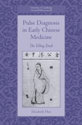 Pulse Diagnosis in Early Chinese Medicine : The Telling Touch