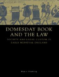 Domesday Book and the Law : Society and Legal Custom in Early Medieval England